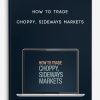 [Download Now] How to Trade Choppy