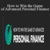 How to Win the Game of Advanced Personal Finance - Ramit Sethi