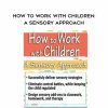 [Download Now] How to Work with Children: A Sensory Approach – Teresa Garland