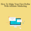 IMSource Academy - How To Make Your First Dollar With Affiliate Marketing