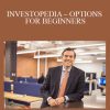 INVESTOPEDIA – OPTIONS FOR BEGINNERS