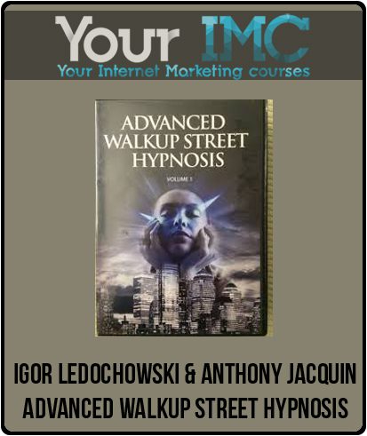 [Download Now] Igor Ledochowski & Anthony Jacquin - Advanced Walkup Street Hypnosis