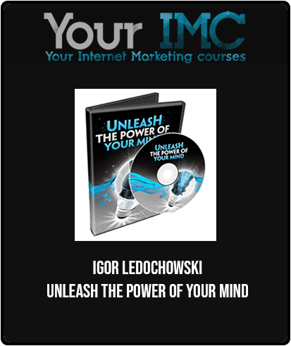 [Download Now] Igor Ledochowski - Unleash the Power of Your Mind