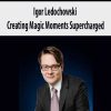 [Download Now] Igor Ledochowski – Creating Magic Moments Supercharged