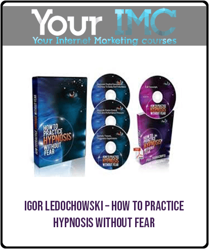 [Download Now] Igor Ledochowski - How To Practice Hypnosis Without Fear