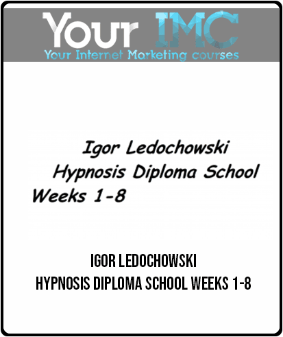 Igor Ledochowski – Hypnosis Diploma School – Weeks 1-8