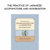 [Download Now] Ikeda Masakazu – The Practice of Japanese Acupuncture and Moxibustion