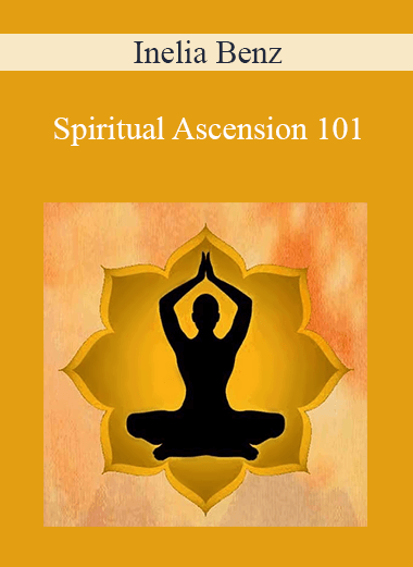 Inelia Benz - Spiritual Ascension 101