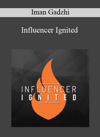 Influencer Ignited - Iman Gadzhi