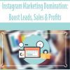 Instagram Marketing Domination: Boost Leads – Sales & Profits