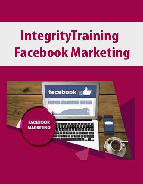 [Download Now] Integrity Training – Facebook Marketing