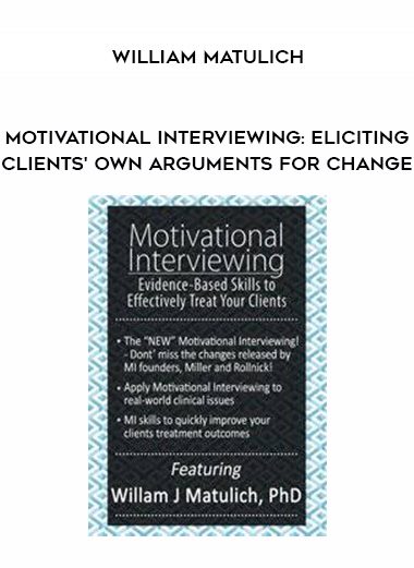 [Download Now] Motivational Interviewing: Eliciting Clients' Own Arguments for Change - William Matulich