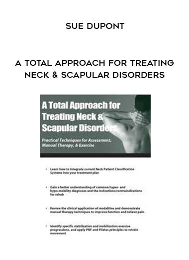 [Download Now] A Total Approach for Treating Neck & Scapular Disorders - Sue DuPont