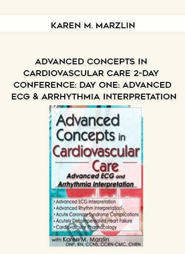 [Download Now] Advanced Concepts in Cardiovascular Care 2-Day Conference: Day One: Advanced ECG & Arrhythmia Interpretation - Karen M. Marzlin