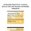 [Download Now] Advanced Practical Clinical Skills for the Trauma-Informed Therapist - Julie M. Rosenzweig