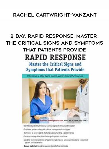 [Download Now] 2-Day: Rapid Response: Master the Critical Signs and Symptoms that Patients Provide - Rachel Cartwright-Vanzant