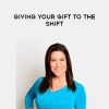 [Download Now] Lisa Sasevich - Giving Your Gift to the Shift