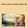 [Download Now] Christine Stevens - The Flute as Sound Medicine