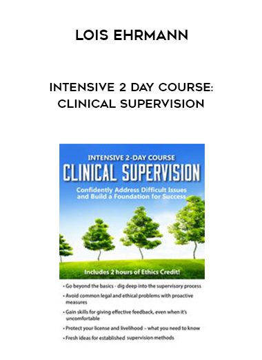 [Download Now] Intensive 2 Day Course: Clinical Supervision-Confidently Address Difficult Issues and Build a Foundation for Success – Lois Ehrmann