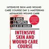 [Download Now] Intensive Skin and Wound Care Course Day 2: Mastering Advanced Wound Care - Kim Saunders