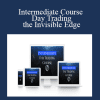 Intermediate Course - Day Trading the Invisible Edge - Top Dog Trading