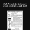 International Wealth Success - IWS Newsletter & Money Watch Bulletin March 2015