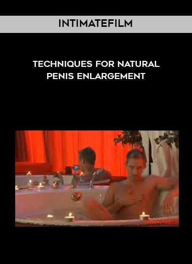 IntimateFilm – Techniques for Natural Penis Enlargement