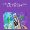 Ircforex – Delta Master Private Course 2012 (Chat in IRC)