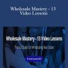 [Download Now] Issac Grace - Wholesale Mastery - 13 Video Lessons