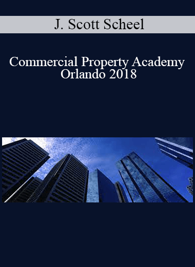 J. Scott Scheel - Commercial Property Academy Orlando 2018