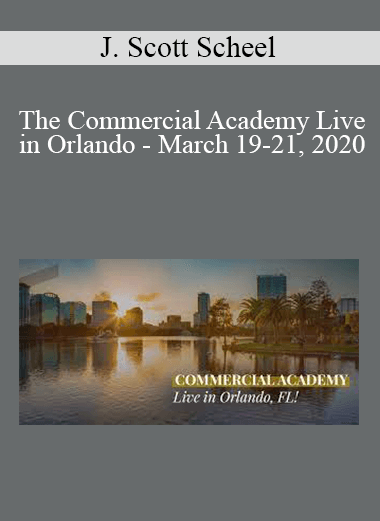 J. Scott Scheel - The Commercial Academy Live in Orlando - March 19-21