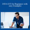 JAVA GUI for Beginners with easy Examples