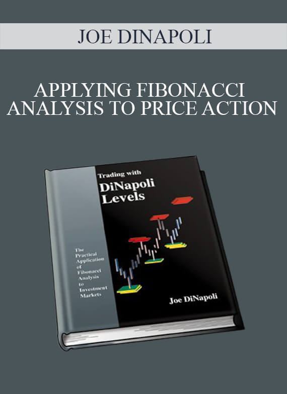 JOE DINAPOLI – APPLYING FIBONACCI ANALYSIS TO PRICE ACTION