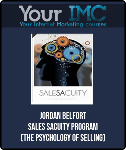 JORDAN BELFORT - SALES SACUITY PROGRAM (THE PSYCHOLOGY OF SELLING)