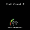 JT FOXX - Wealth Workout 1.0