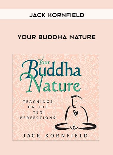 Jack Kornfield – YOUR BUDDHA NATURE