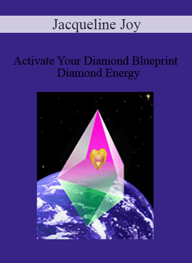 Jacqueline Joy - Activate Your Diamond Blueprint - Diamond Energy