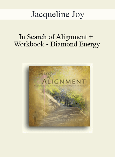 Jacqueline Joy - In Search of Alignment + Workbook - Diamond Energy