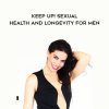 Jaiya - KEEP UP! Sexual Health and Longevity for Men