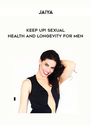 Jaiya - KEEP UP! Sexual Health and Longevity for Men