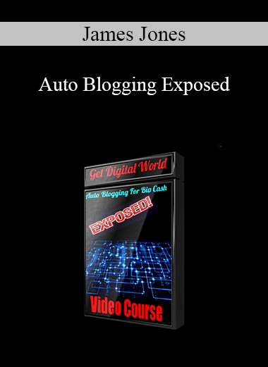 James Jones - Auto Blogging Exposed