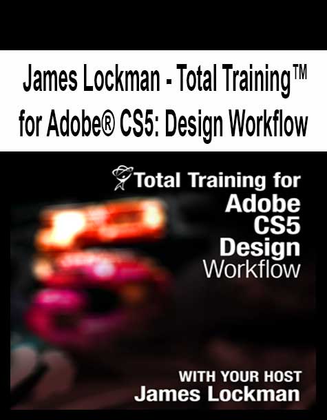 [Pre-Order] James Lockman - Total Training™ for Adobe® CS5: Design Workflow