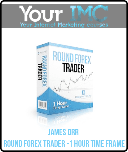 [Download Now] James Orr - Round Forex Trader - 1 Hour Time frame