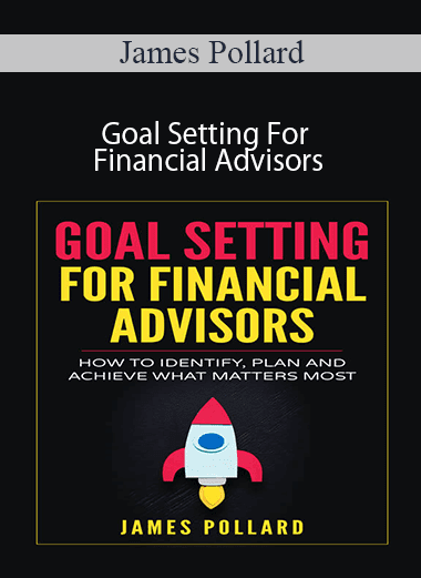 James Pollard - Goal Setting For Financial Advisors