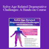 Jamie Miner - Solve Age Related Degenerative Challenges: A Hands-on Course