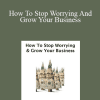 Jamie Smart - How To Stop Worrying And Grow Your Business