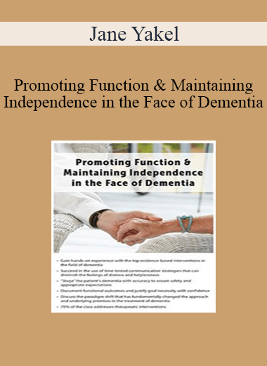 Jane Yakel - Promoting Function & Maintaining Independence in the Face of Dementia