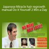 Japanese Miracle hair regrowth manual Do it Yourself 2 Min a Day