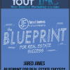 [Download Now] Jared James - Blueprint For Real Estate Success