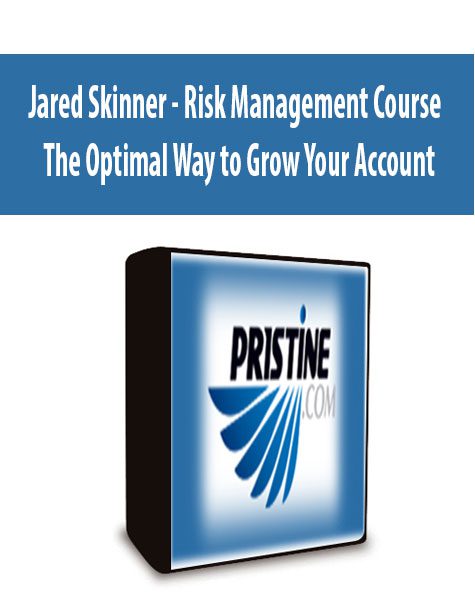 Jared Skinner – Risk Management Course – The Optimal Way to Grow Your Account